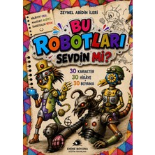 Enine Boyuna Eğitim Bu Robotları Sevdin Mi? 30 Karakter • 30 Hikâye • 30 Boyama
