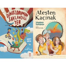 Timaş Çocuk Dinozorumun Saklandığı Yer (Mert Arık) ve Ateşten Kaçmak