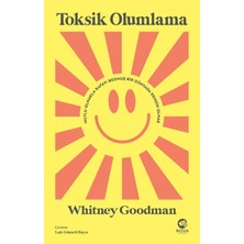 Nova Kitap Toksik Olumlama: Mutlu Olmakla Kafayı Bozmuş Bir Dünyada Kendin Olmak
