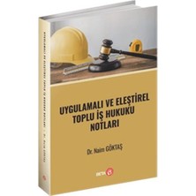 Beta Basım Yayım Uygulamalı ve Eleştirel Toplu Iş Hukuku Notları