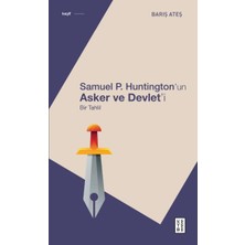 Ketebe Yayınları Samuel P. Huntington’ın Asker ve Devlet’i