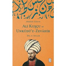 Ketebe Yayınları Ali Kuşçu ve Unkudü’z-Zevahir - Dil ile Anlam
