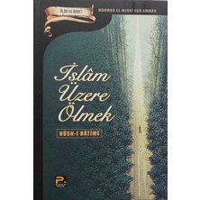 Islâm Üzere Ölmek (Hüsn-I Hâtime) - Mahmud El-Mısrî Ebû Ammâr - Ölüm ve Âhiret Serisi