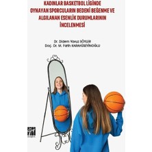 Gazi Kitabevi Kadınlar Basketbol Liginde Oynayan Sporcuların Bedeni Beğenme ve Algılanan Esenlik Durumlarının Incelenmesi