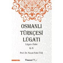 İnkılap Kitabevi Osmanlı Türkçesi Lügatı - Lügatı Fahri K - N