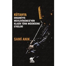 Korkut Yayınları Kütahya Erguniyye Mevlevihanesi’nin Klasik Türk Musikisine Etkileri
