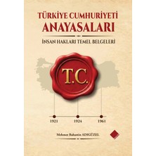 Türkiye Cumhuriyeti Anayasaları (1921-1924-1961) ve Insan Hakları Temel Belgeleri
