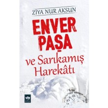 Fantastik Store Enver Paşa ve Sarıkamış Harekatı
