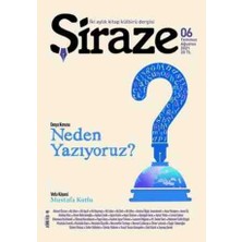 Şiraze Iki Aylık Kitap Kültürü Dergisi Sayı : 6 - Dosya Neden Yazıyoruz. - Vefa Köşesi- Mustafa Kutlu