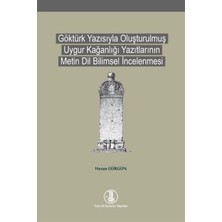 Brf Store Prime Göktürk Yazısıyla Oluşturulmuş Uygur Kağanlığı Yazıtlarının Metin Dil Bilimsel Incelenmesi (Ka