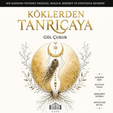 Gate Yayınları Köklerden Tanrıçaya