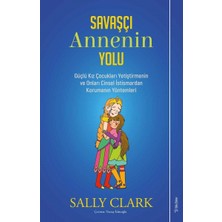 Sola Unitas Savaşçı Annenin Yolu - Sally Clark Güçlü Kız Çocukları Yetiştirmenin Yöntemleri ve Cinsel İstismardan Koruma