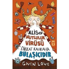 Genç Timaş Alis ve Mutluluk Virüsü Dikkat Kahkaha Bulaşıcıdır Gwen Lowe