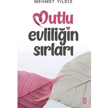 Timaş Yayınları Mutlu Evliliğin Sırları / Mehmet Yıldız / / 9786050848922