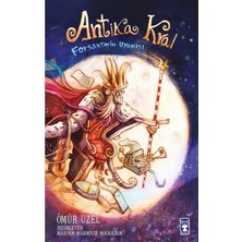Timaş Çocuk Antika Kral - Forsantin'in Uyanışı Kitabı - Ömür Uzel - Timaş Çocuk