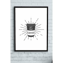 But First Coffee Kahve Mutfak Çerçeveli Tablo 40 x 50