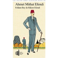 İlgi Kültür Sanat Yayınları Ilgi Kültür Sanat Yayınları Felatun Bey ile Rakım Efendi - Ahmet Mithat Efendi 9786052022603