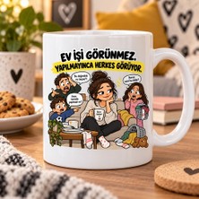 Ajans 313 Ev Işi Görünmez Yapılmayınca Herkes Görür Esprili Ev Hanımı Baskılı Kupa