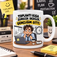 Ajans 313 Toplantı Kısa Sürecek Dediler Gençliğim Gitti Esprili Ofis Baskılı Kupa