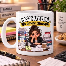 Ajans 313 Ay Sonu Geldi Ben Gitmek Istiyorum Esprili Muhasebeci Baskılı Kupa