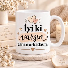 Ajans 313 Iyi Ki Varsın Canım Arkadaşım Yazılı Baskılı Kupa – Dostluk Hediyesi