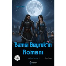 Uravas Store Dede Korkut Romanları -1 Bamsı Beyrek'in Romanı
