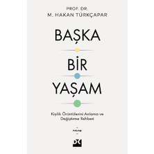 Başka Bir Yaşam - Kişilik Örüntülerini Anlama ve Değiştirme Rehberi M. Hakan Türkçapar Doğan Kitap