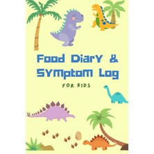 Renas Store Food Diary And Symptom Log For Kids: Food Sensitivity Journal & Symptom Tracker - Daily Food Diary And Food Journal For Intolerance - Dinosaur Design