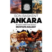 Halk Kitabevi Son Başkent Ankara - Bir Şehrin 300 Yıllık Destanı Mustafa Balbay