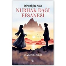 Halk Kitabevi Direnişin Aşkı - Nurhak Dağı Efsanesi Ulviye Küccük