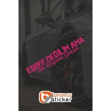 Turuncu Sticker Eşref Değilim Ama Tek Rüyam Sensin Sticker 20X4 cm – Araç – Motor – Laptop - Kask Etiket Sticker