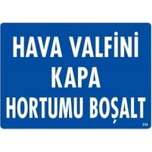 Mey İthalat Mey Ithalat® Hava Valfini Kapa Hortumu Boşalt Uyarı Levhası 25X35 KOD:234