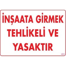 Mey İthalat Mey Ithalat® Inşaata Girmek Yasaktır Uyarı Levhası 25X35 KOD:453