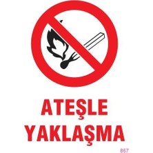 Mey İthalat Mey Ithalat® Ateşle Yaklaşma Uyarı Levhası 25X35 KOD:867