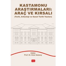Nobel Bilimsel Eserler Kastamonu Araştırmaları: Araç ve Kırsalı (Tarih, Arkeoloji ve Sanat Tarihi Yazıları)