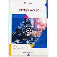 Anadolu Üniversitesi Yayınları Stratejik Yönetim – Ibrahim Cemil Ulukan Nuray Tokgöz Işletme ve Yönetim Ders Kitabı