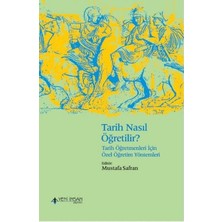 Yeni İnsan Yayınevi Tarih Nasıl Öğretilir? - Tarih Öğretmenleri Için Özel Öğretim Yöntemleri