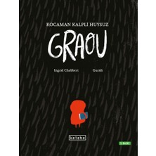 Ketebe Çocuk Kocaman Kalpli Huysuz Graou
