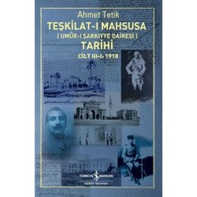 İş Bankası Kültür Yayınları Teşkilat-I Mahsusa (Umur-I Sarkıyye Dairesi) Tarihi Cilt 3-1: 1918