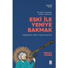 Ketebe Yayınları Eski ile Yeniye Bakmak - Bir Alimin Gözünden Modern Astronomi