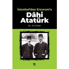 Arenes Istanbul'dan Erzurum'a Dahi Atatürk