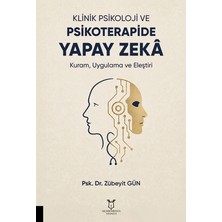 Klinik Psikoloji ve Psikoterapide Yapay Zekâ Kuram, Uygulama, Eleştiri