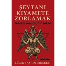 Timaş Yayınları Şeytanı Kıyamete Zorlamak: Paralel Yahudiliğin Tarihi Bülent Şahin Erdeğer