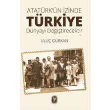 Tekin Yayınevi Atatürk'ün Izinde Türkiye Dünyayı Değiştirecektir