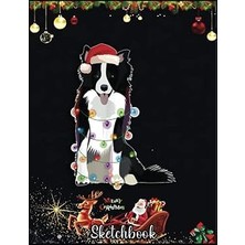 Uravas Store Christmas Sketch Book: Border Collie Christmas Lights Xmas Dog Lover, 120 Pages Help You Design Your Ideas Size 8.5 x 11 Inches