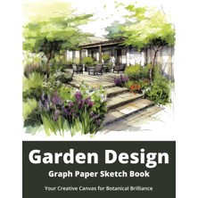 Uravas Store Independently Published Garden Design: Graph Paper Sketch Book, 100 Pages. Ideal For Anyone Interested In Creating Their Own Dream Space.