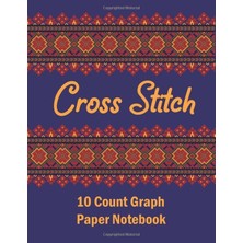 Uravas Store Cross Stitch Graph Paper: Graph Paper For Creating Cross Stitch And Embroidery Patterns-10 Lines Per Inch, Graph Paper For Embroidery And Needlework, 8.5''X11'', 120 Pages