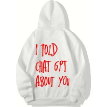 Brz Collection Unisex Oversize I Told Chat Gpt About You Hoodie (Beyaz)