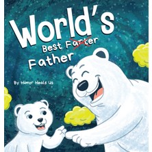 Step Kitap World's Best Father: A Funny Rhyming, Read Aloud Story Book For Kids And Adults About Farts And A Farting Father, Perfect Father's Day Gift - Ciltli