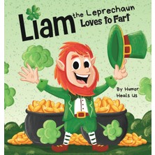 Step Kitap Liam The Leprechaun Loves To Fart: A Rhyming Read Aloud Story Book For Kids About A Leprechaun Who Farts, Perfect For St. Patrick's Day - Ciltli